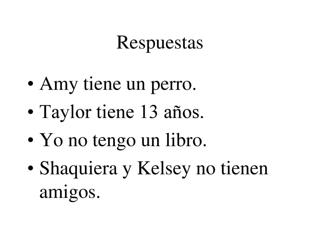 Respuestas Amy tiene un perro. Taylor tiene 13 años.