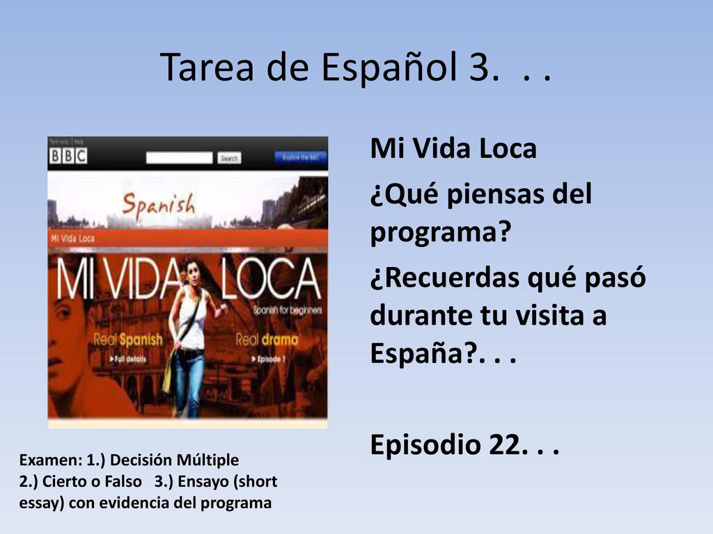 Tarea de Español Mi Vida Loca ¿Qué piensas del programa ¿Recuerdas qué pasó durante tu visita a España Episodio
