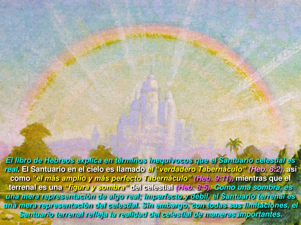 El libro de Hebreos explica en términos inequívocos que el Santuario celestial es real.