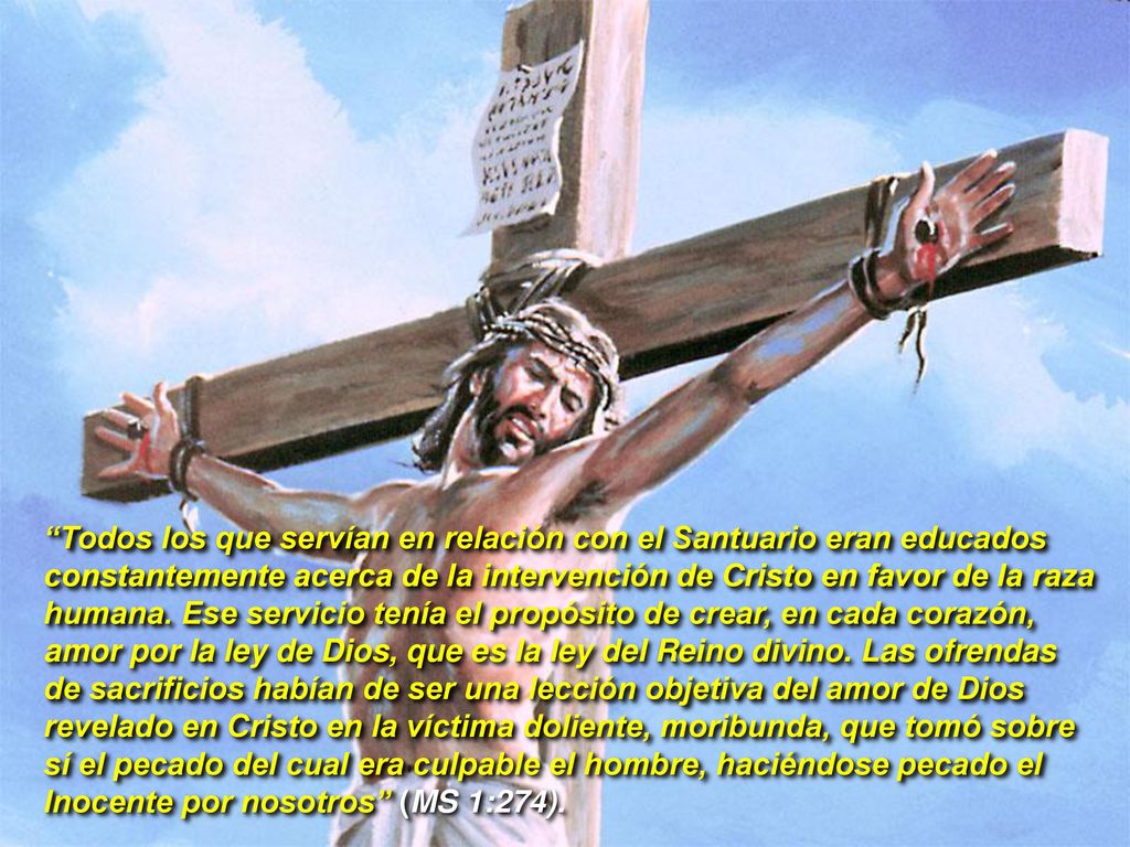 Todos los que servían en relación con el Santuario eran educados constantemente acerca de la intervención de Cristo en favor de la raza humana.