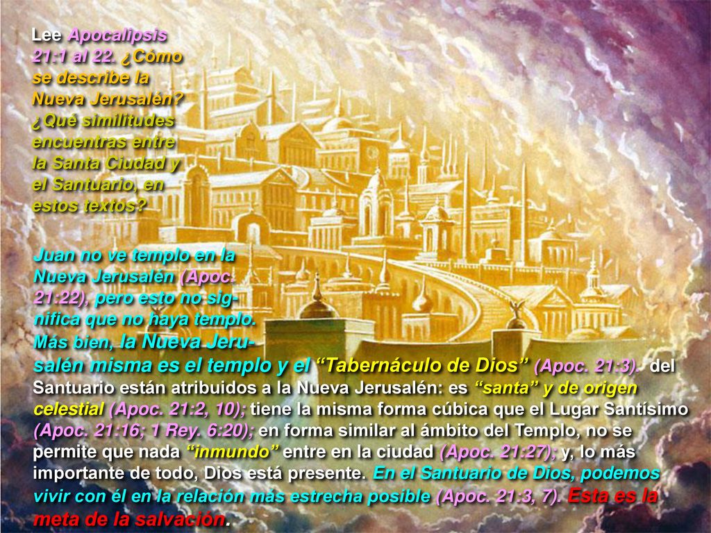 Lee Apocalipsis 21:1 al 22. ¿Cómo se describe la Nueva Jerusalén