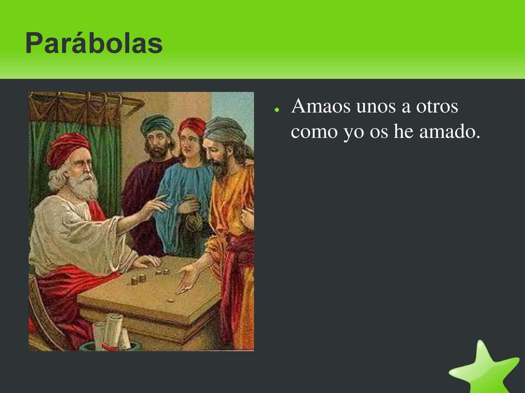 Parábolas Amaos unos a otros como yo os he amado.