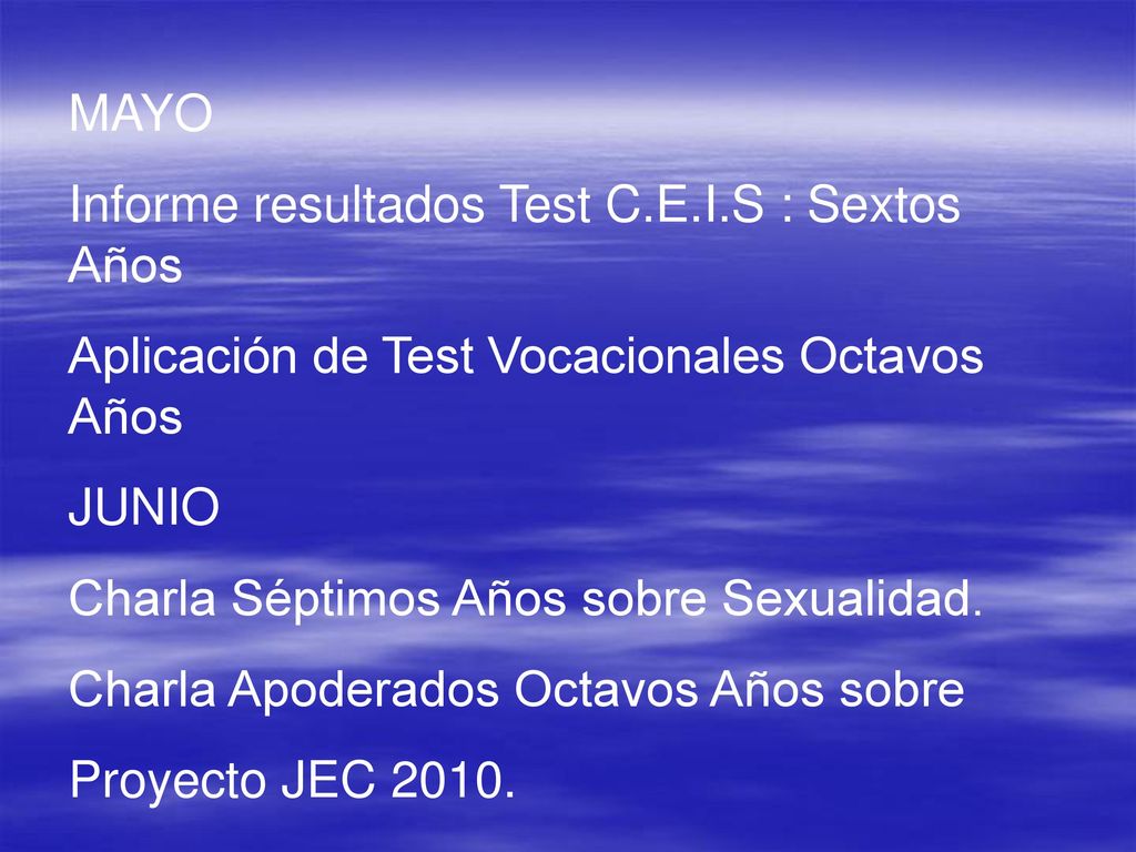 MAYO Informe resultados Test C.E.I.S : Sextos Años. Aplicación de Test Vocacionales Octavos Años. JUNIO.