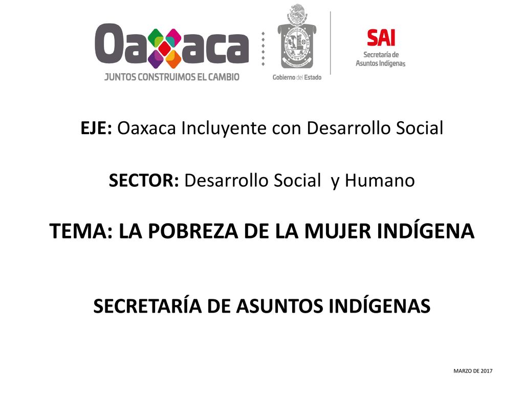 TEMA: LA POBREZA DE LA MUJER INDÍGENA SECRETARÍA DE ASUNTOS INDÍGENAS