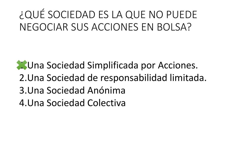 ¿QUÉ SOCIEDAD ES LA QUE NO PUEDE NEGOCIAR SUS ACCIONES EN BOLSA