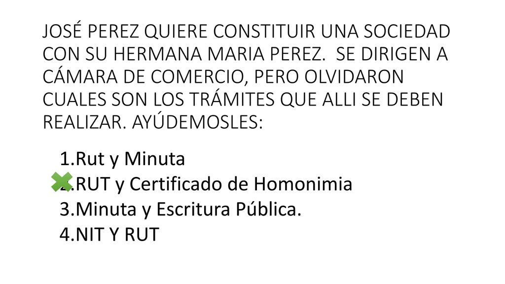 JOSÉ PEREZ QUIERE CONSTITUIR UNA SOCIEDAD CON SU HERMANA MARIA PEREZ