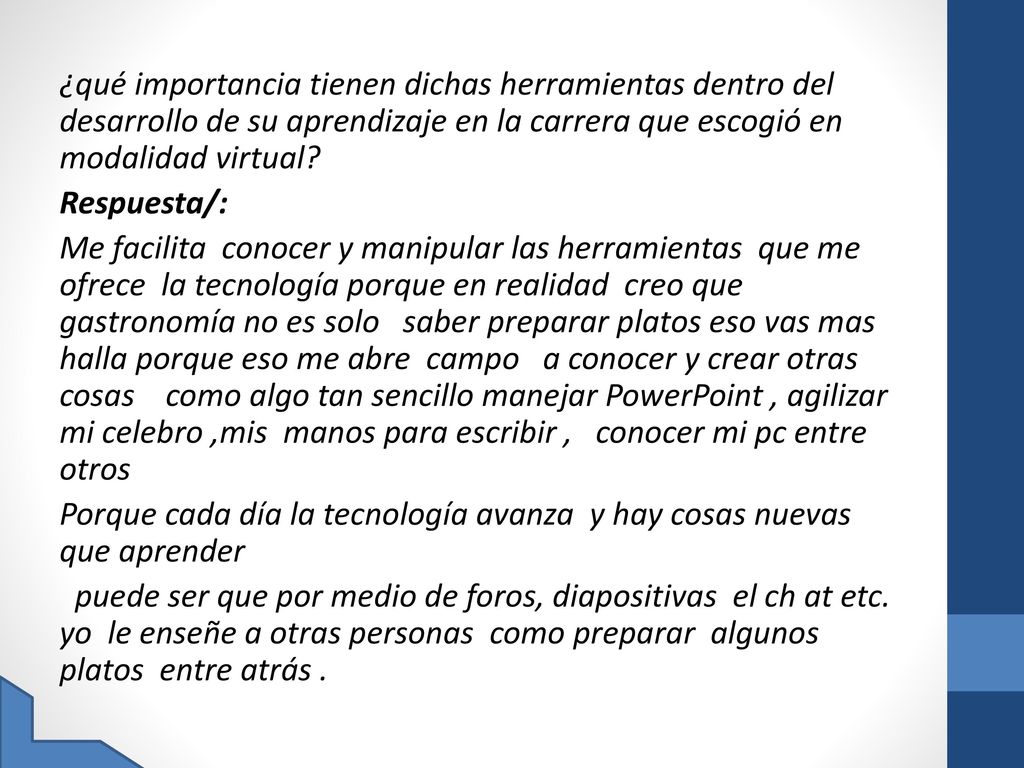 ¿qué importancia tienen dichas herramientas dentro del desarrollo de su aprendizaje en la carrera que escogió en modalidad virtual.