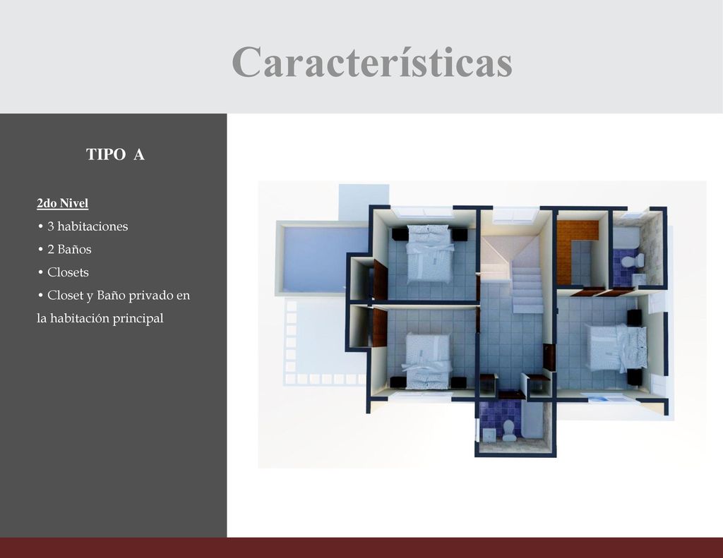 Características TIPO A 2do Nivel • 3 habitaciones • 2 Baños • Closets