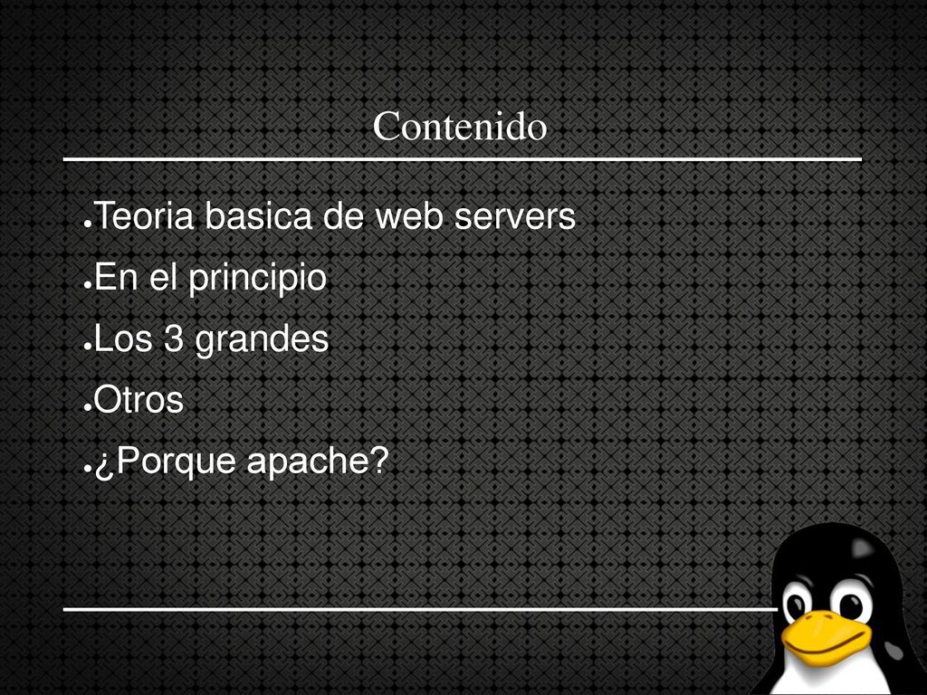 Contenido Teoria basica de web servers En el principio Los 3 grandes