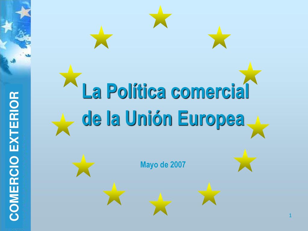 La Política comercial de la Unión Europea Mayo de 2007