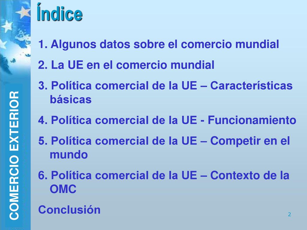 Índice COMERCIO EXTERIOR 1. Algunos datos sobre el comercio mundial
