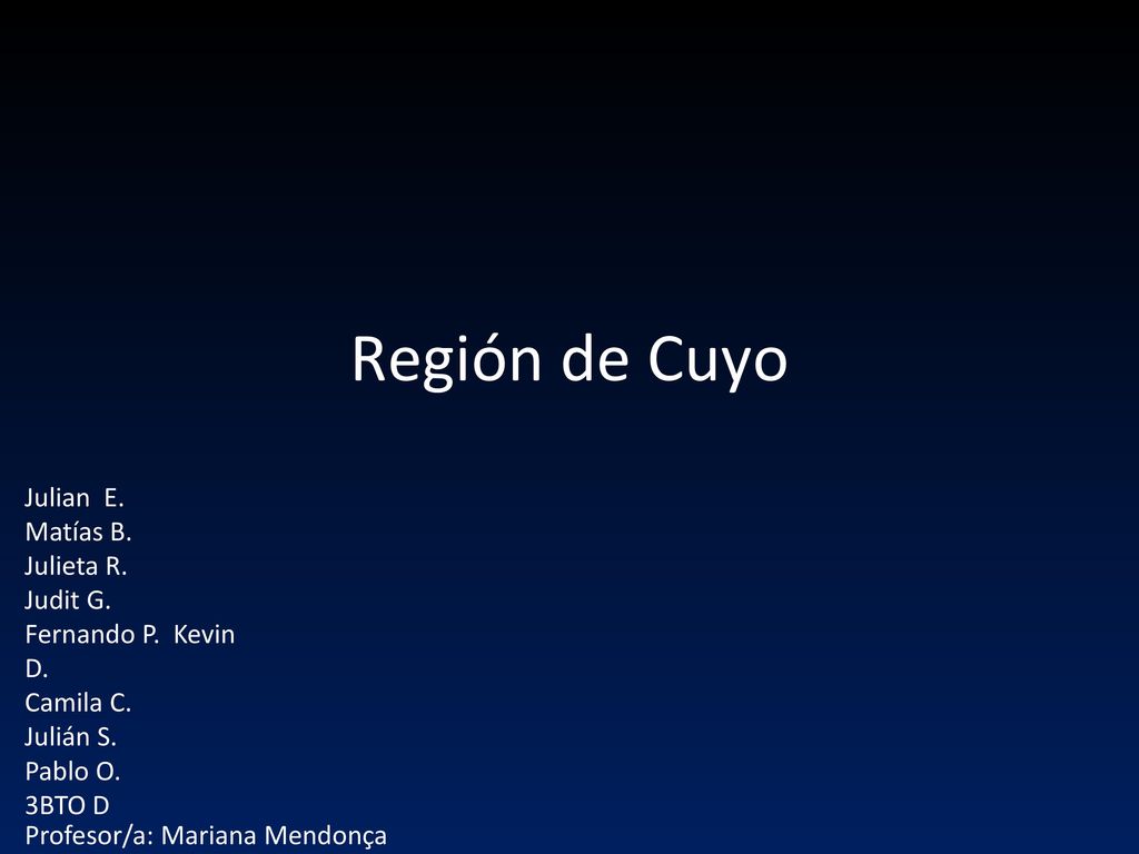 Región de Cuyo Julian E. Matías B. Julieta R. Judit G.