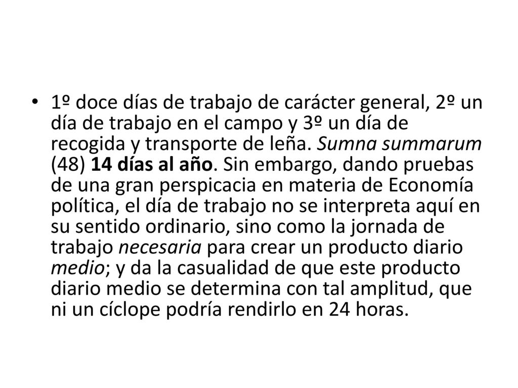 1º doce días de trabajo de carácter general, 2º un día de trabajo en el campo y 3º un día de recogida y transporte de leña.