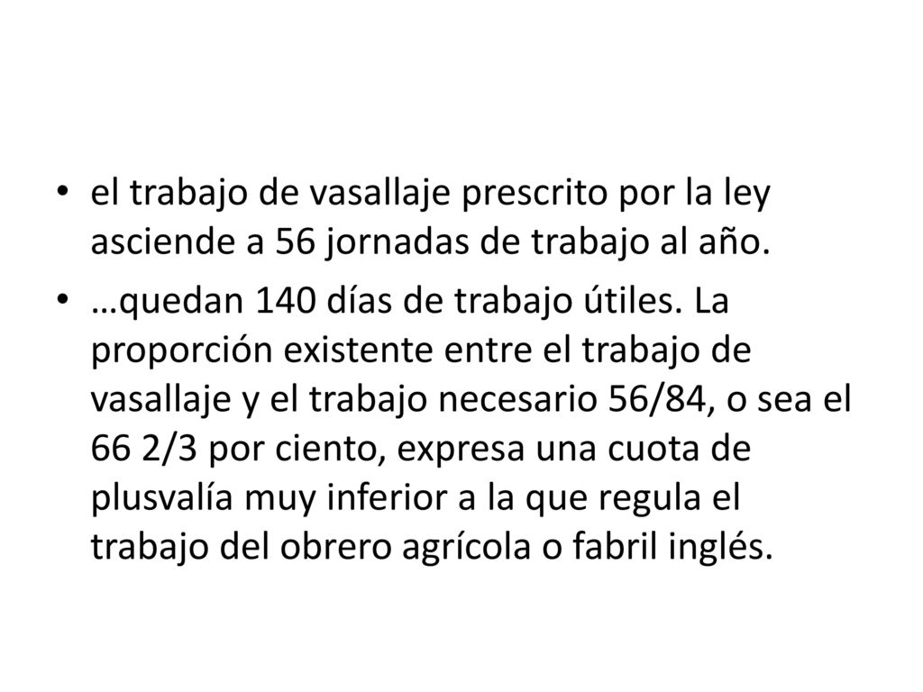 el trabajo de vasallaje prescrito por la ley asciende a 56 jornadas de trabajo al año.