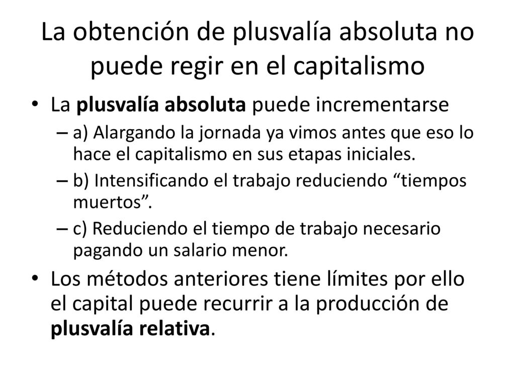 La obtención de plusvalía absoluta no puede regir en el capitalismo