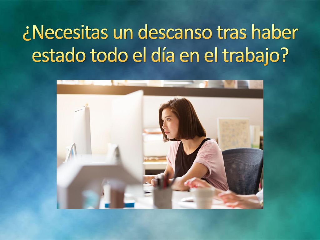 ¿Necesitas un descanso tras haber estado todo el día en el trabajo