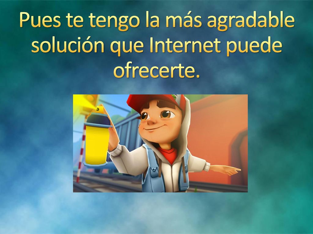Pues te tengo la más agradable solución que Internet puede ofrecerte.