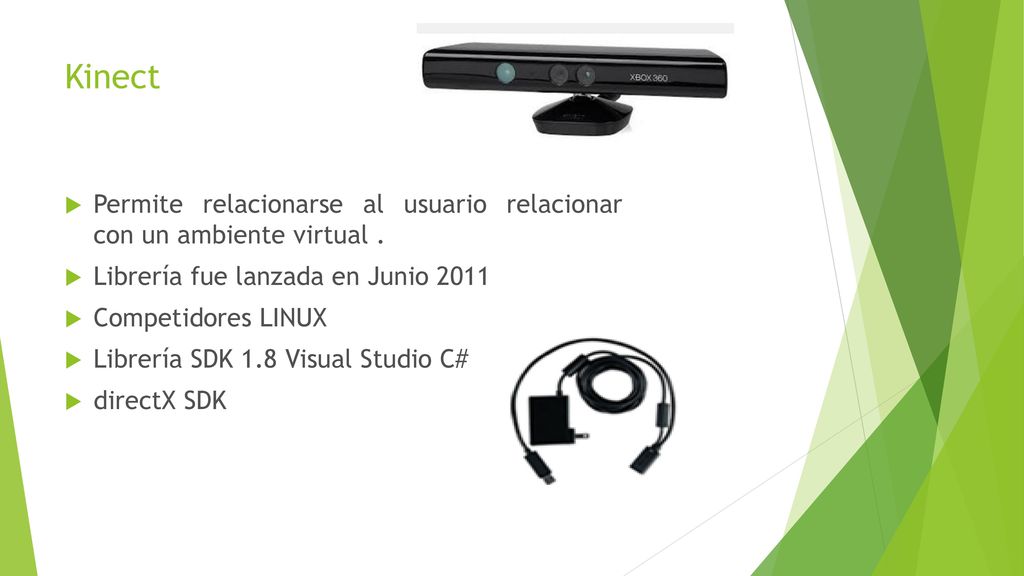 Kinect Permite relacionarse al usuario relacionar con un ambiente virtual . Librería fue lanzada en Junio