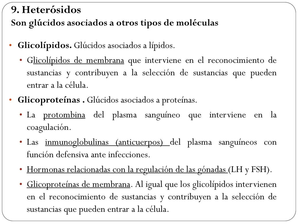 9. Heterósidos Son glúcidos asociados a otros tipos de moléculas