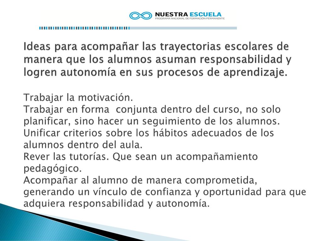 Ideas para acompañar las trayectorias escolares de manera que los alumnos asuman responsabilidad y logren autonomía en sus procesos de aprendizaje.