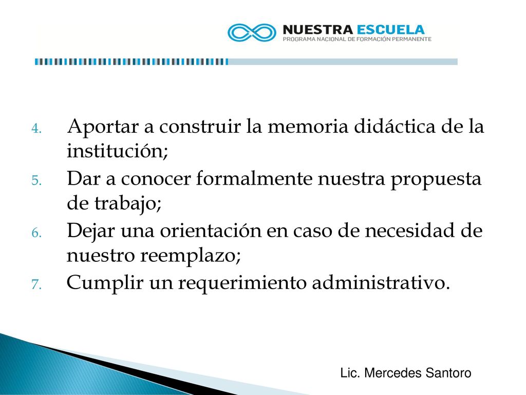 Aportar a construir la memoria didáctica de la institución;