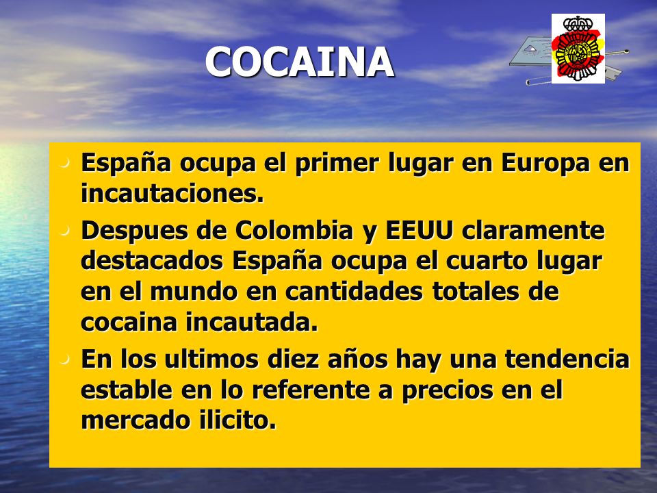 COCAINA España ocupa el primer lugar en Europa en incautaciones.