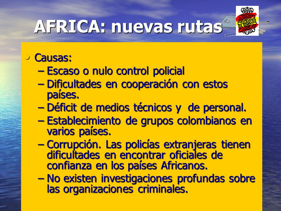 AFRICA: nuevas rutas Causas: Escaso o nulo control policial