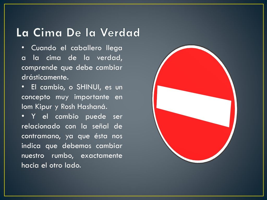 La Cima De la Verdad Cuando el caballero llega a la cima de la verdad, comprende que debe cambiar drásticamente.