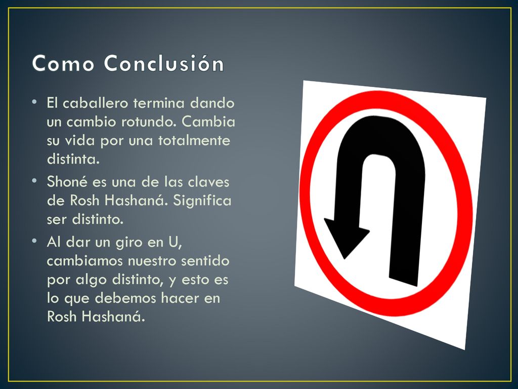 Como Conclusión El caballero termina dando un cambio rotundo. Cambia su vida por una totalmente distinta.
