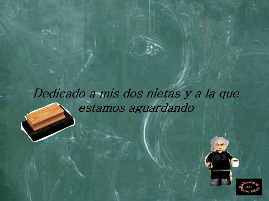 Dedicado a mis dos nietas y a la que estamos aguardando