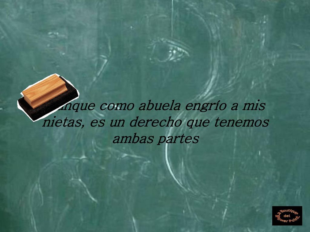 Aunque como abuela engrío a mis nietas, es un derecho que tenemos ambas partes