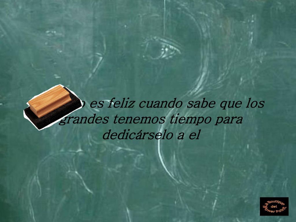Un niño es feliz cuando sabe que los grandes tenemos tiempo para dedicárselo a el