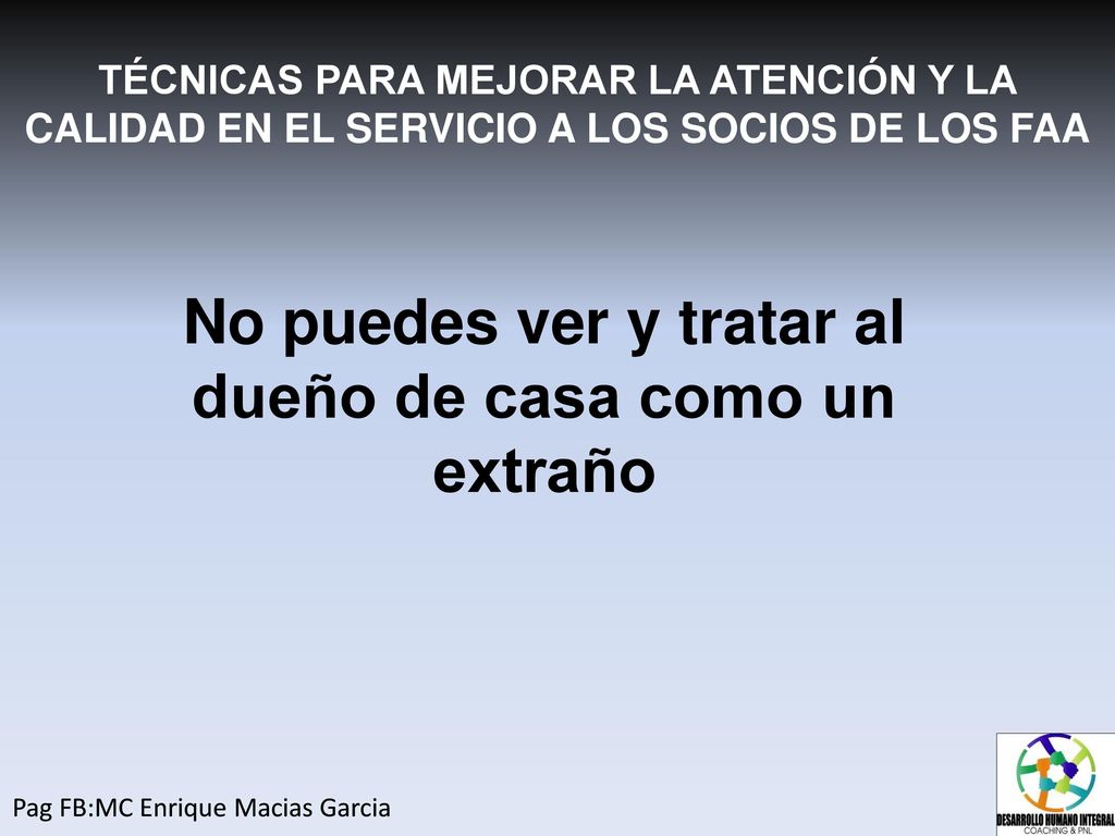 No puedes ver y tratar al dueño de casa como un extraño