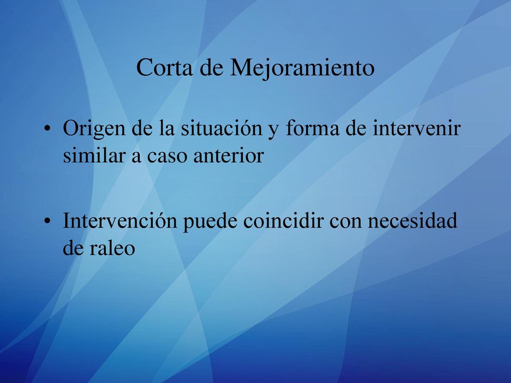 Corta de Mejoramiento Origen de la situación y forma de intervenir similar a caso anterior.
