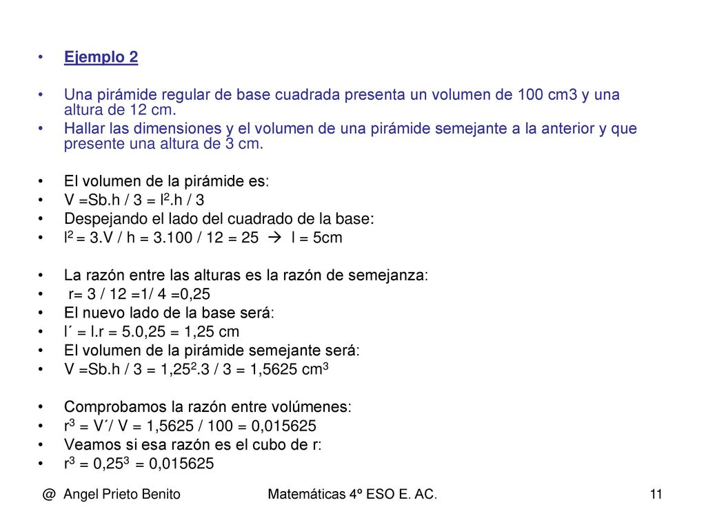 El volumen de la pirámide es: V =Sb.h / 3 = l2.h / 3