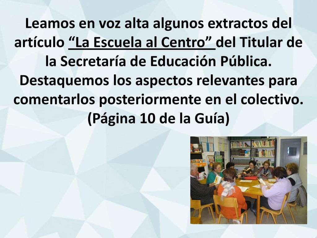 Leamos en voz alta algunos extractos del artículo La Escuela al Centro del Titular de la Secretaría de Educación Pública.