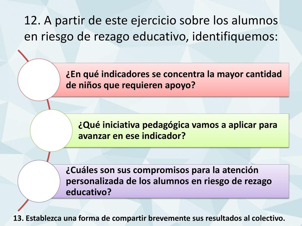 12. A partir de este ejercicio sobre los alumnos en riesgo de rezago educativo, identifiquemos: