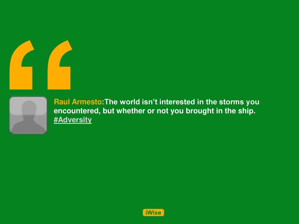 Raul Armesto:The world isn’t interested in the storms you encountered, but whether or not you brought in the ship.