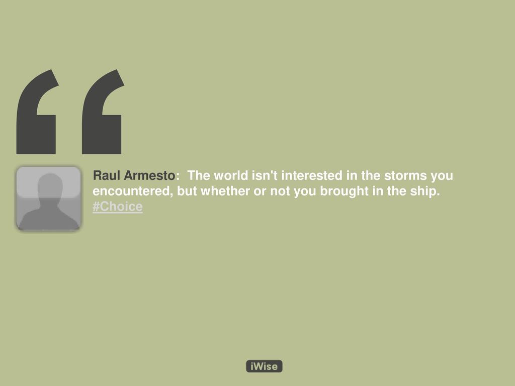Raul Armesto: The world isn t interested in the storms you encountered, but whether or not you brought in the ship.