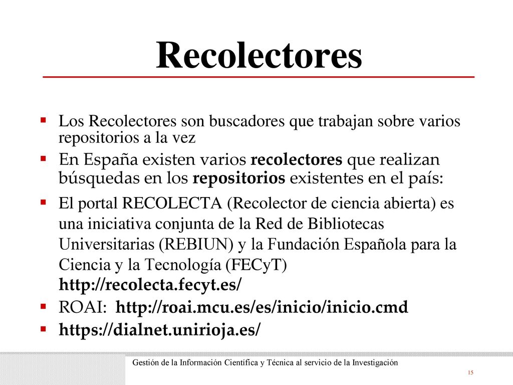 Recolectores Los Recolectores son buscadores que trabajan sobre varios repositorios a la vez.