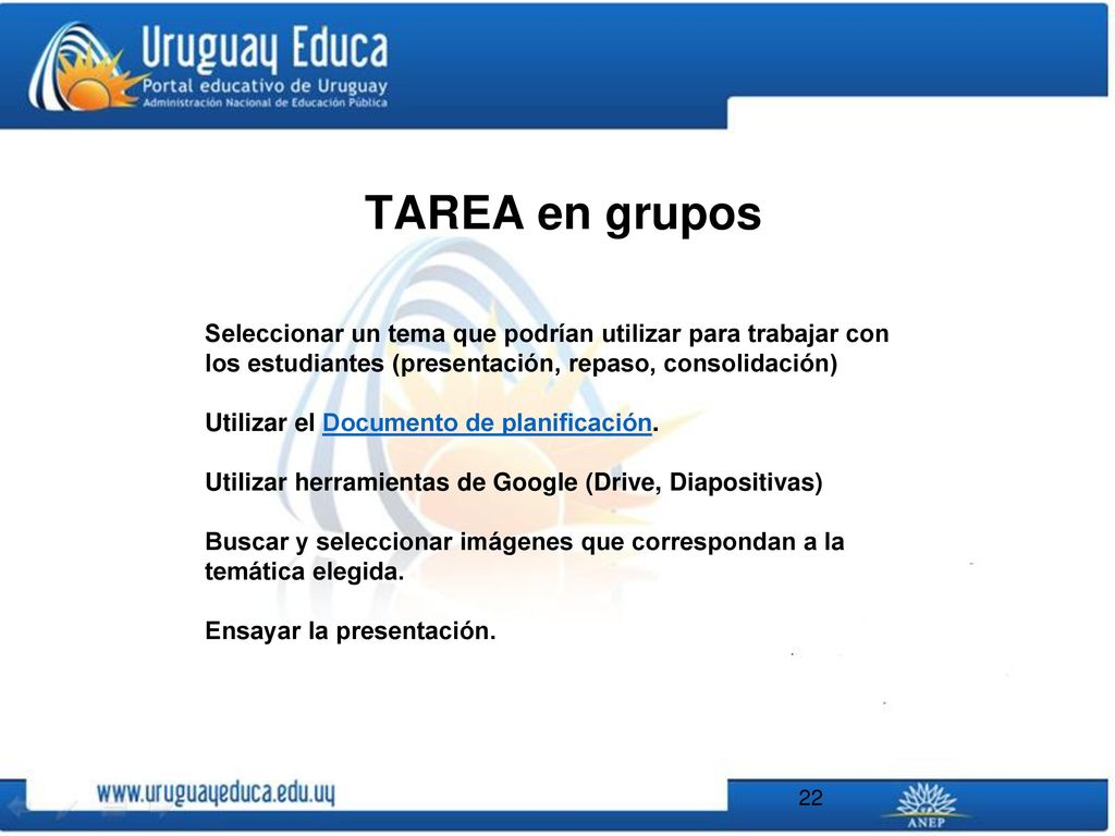 TAREA en grupos Seleccionar un tema que podrían utilizar para trabajar con los estudiantes (presentación, repaso, consolidación)