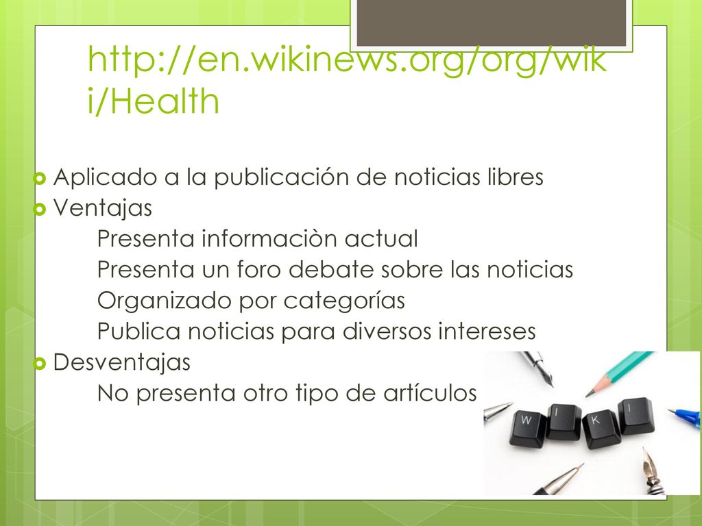 Aplicado a la publicación de noticias libres. Ventajas. Presenta informaciòn actual.