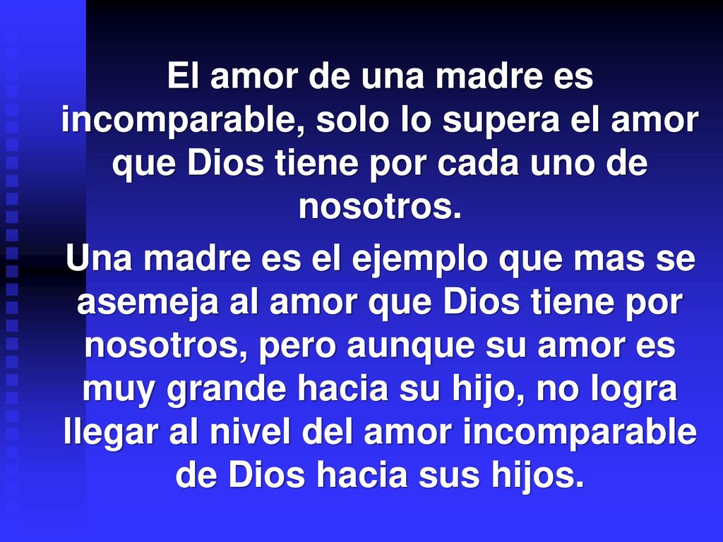 El amor de una madre es incomparable, solo lo supera el amor que Dios tiene por cada uno de nosotros.