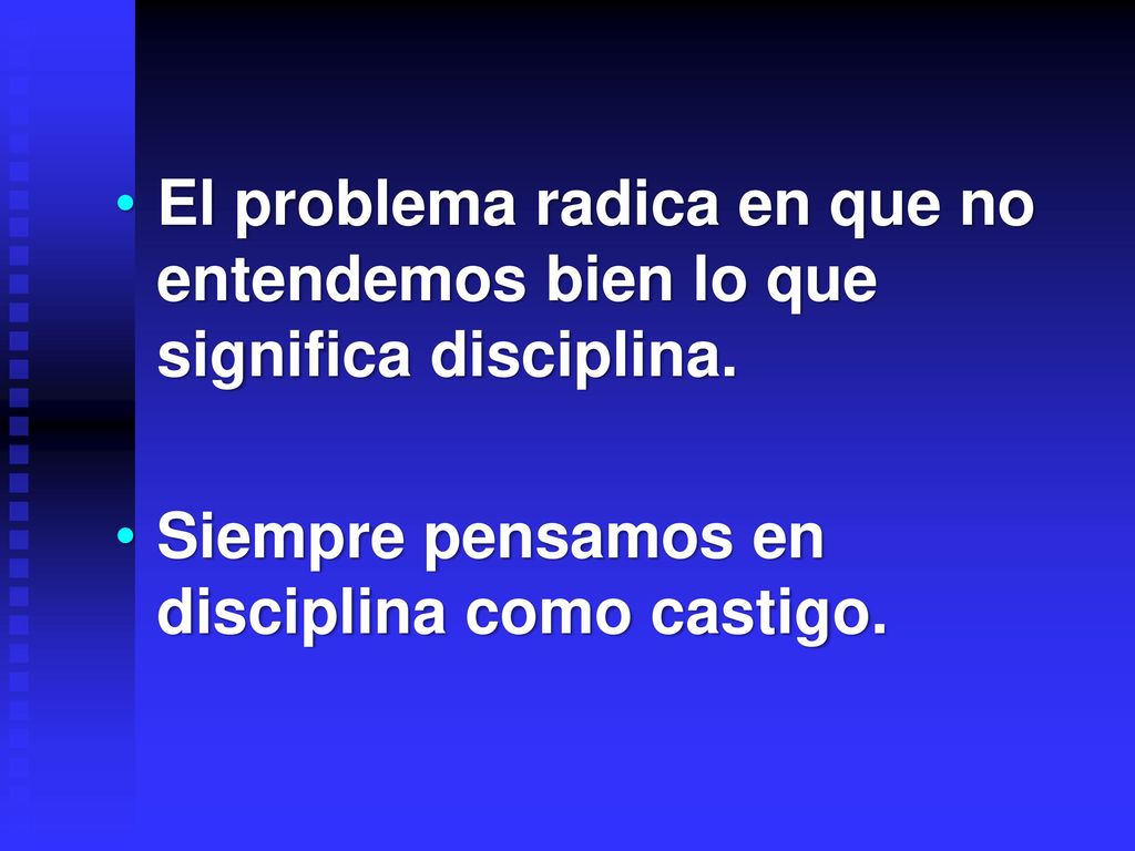 El problema radica en que no entendemos bien lo que significa disciplina.