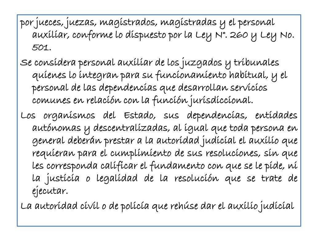 por jueces, juezas, magistrados, magistradas y el personal auxiliar, conforme lo dispuesto por la Ley N°.