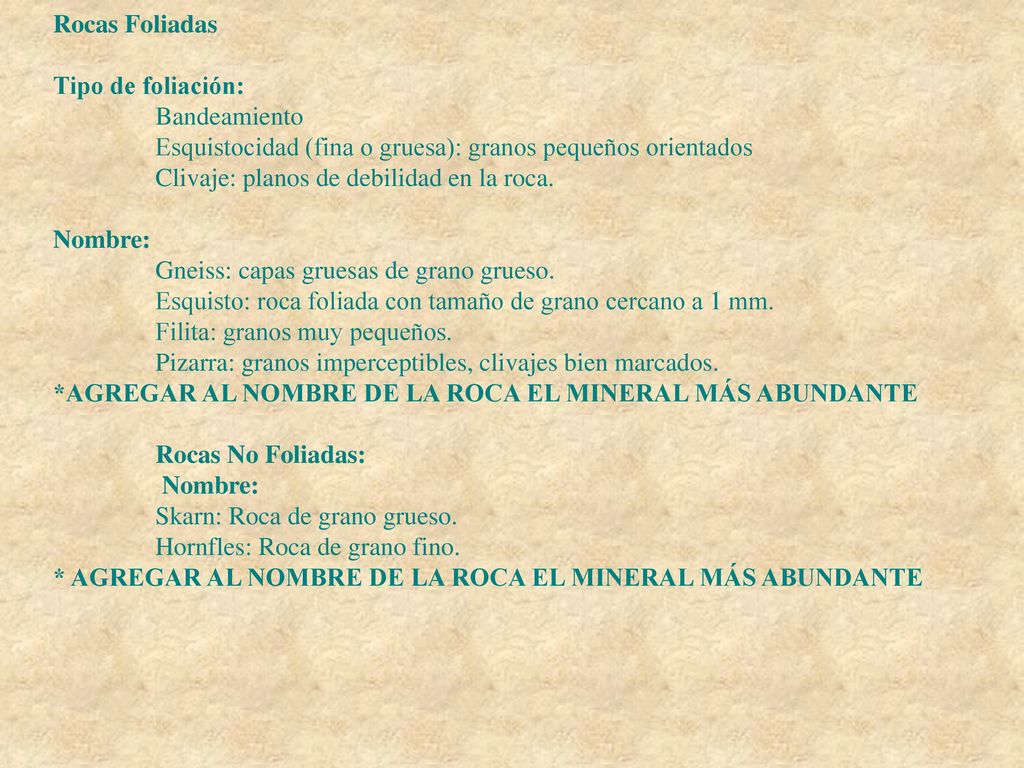 Rocas Foliadas Tipo de foliación: Bandeamiento. Esquistocidad (fina o gruesa): granos pequeños orientados.