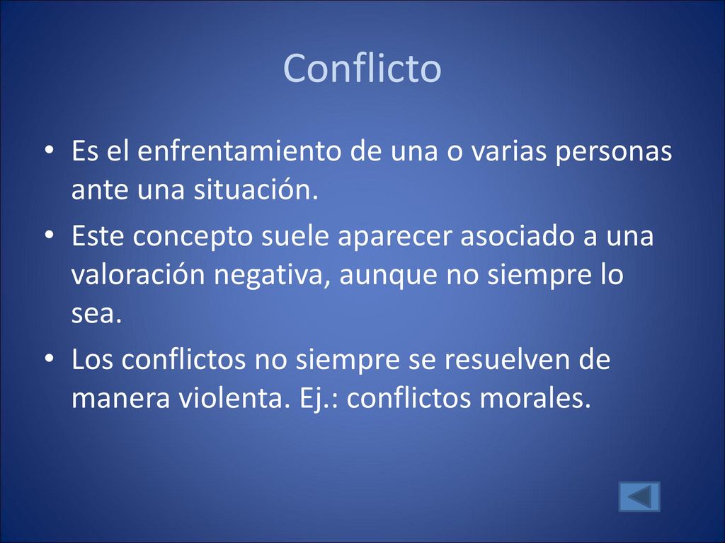Conflicto Es el enfrentamiento de una o varias personas ante una situación.
