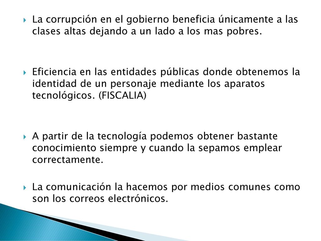 La corrupción en el gobierno beneficia únicamente a las clases altas dejando a un lado a los mas pobres.