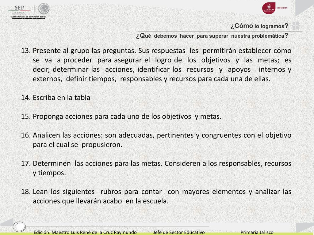 Proponga acciones para cada uno de los objetivos y metas.