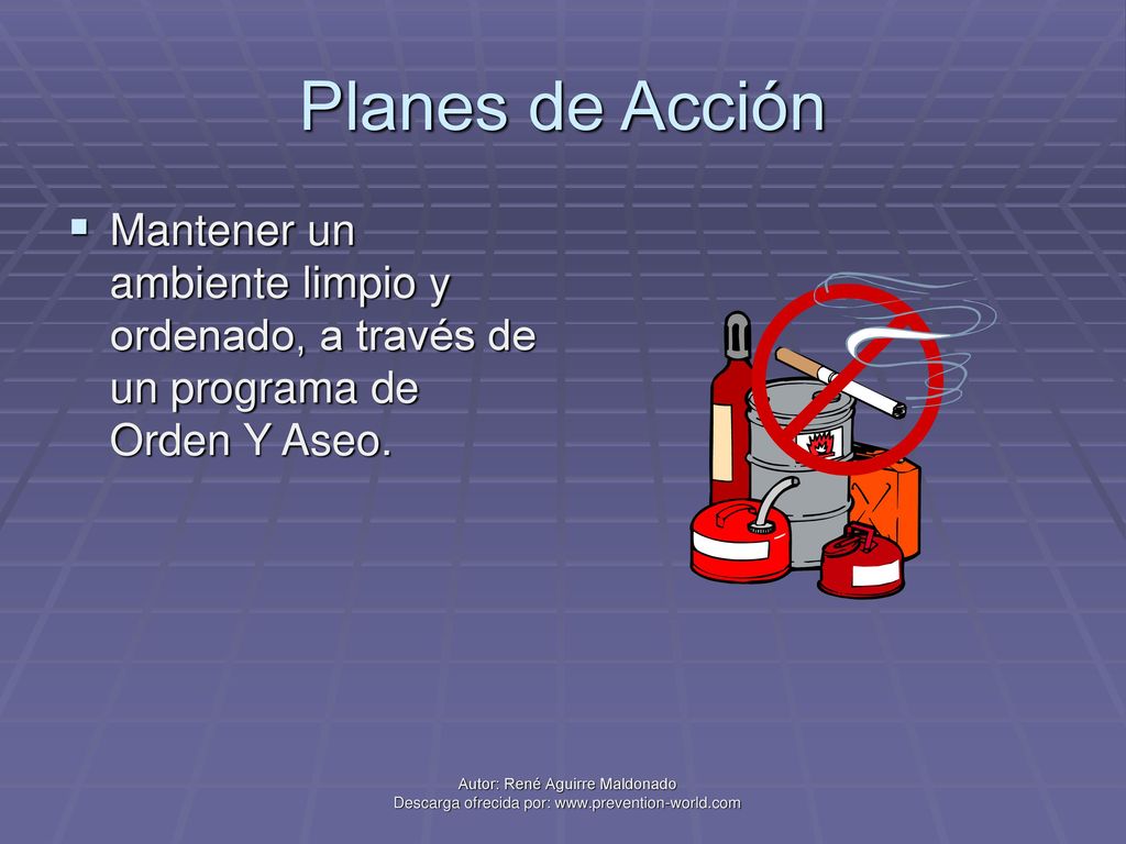 Planes de Acción Mantener un ambiente limpio y ordenado, a través de un programa de Orden Y Aseo.